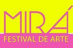 MIRÁ Festival de Arte FOTO: MIRÁ Festival de Arte MIRÁ Festival de Arte FOTO: MIRÁ Festival de Arte